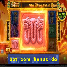 bet com bonus de cadastro sem deposito