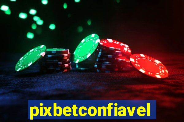 pixbetconfiavel