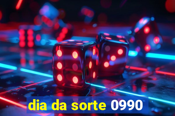 dia da sorte 0990