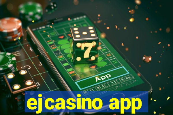 ejcasino app