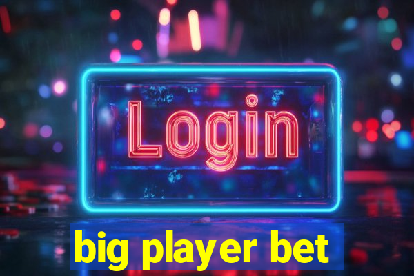 big player bet