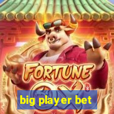 big player bet