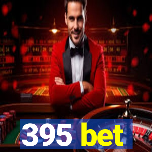 395 bet