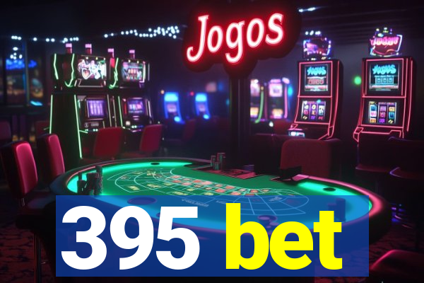 395 bet