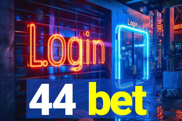 44 bet