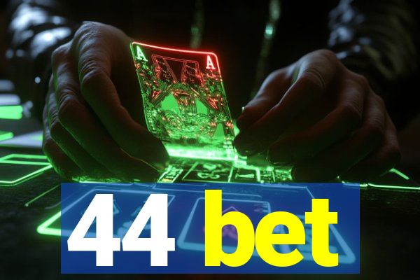 44 bet