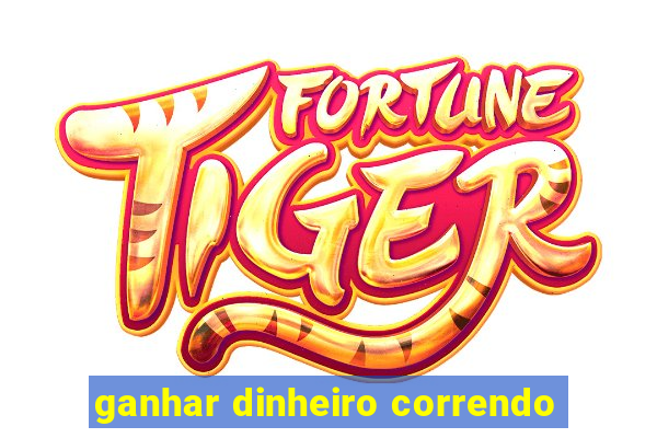 ganhar dinheiro correndo