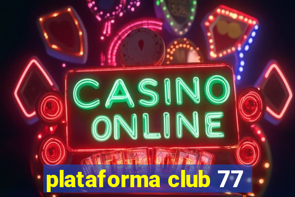 plataforma club 77