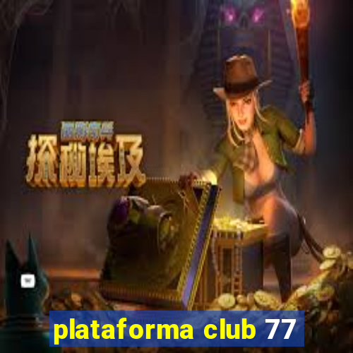 plataforma club 77