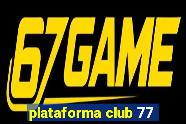 plataforma club 77