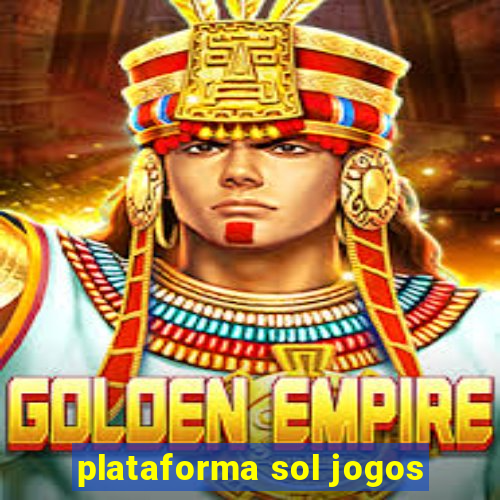 plataforma sol jogos