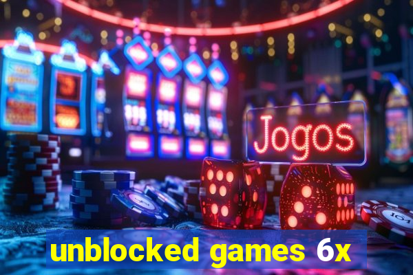 unblocked games 6x