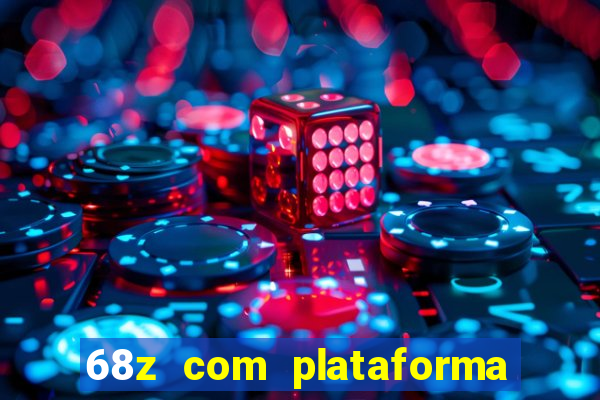 68z com plataforma de jogos