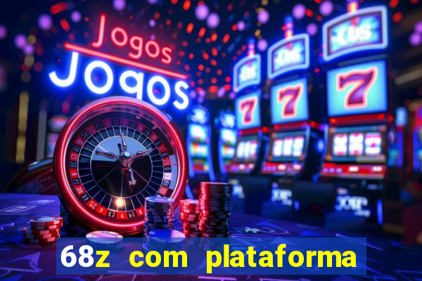 68z com plataforma de jogos