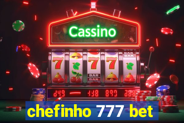 chefinho 777 bet