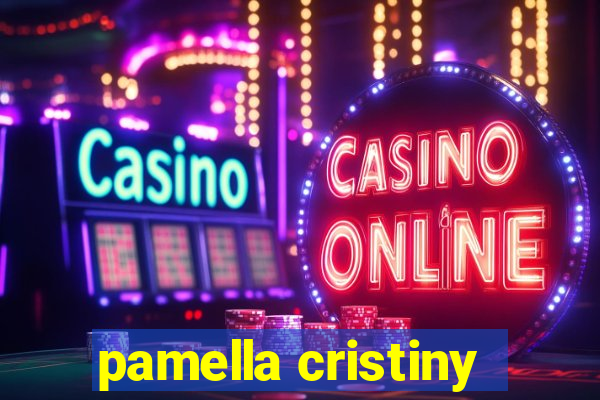 pamella cristiny