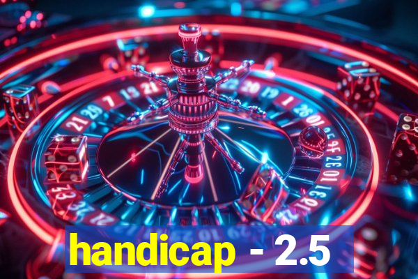 handicap - 2.5