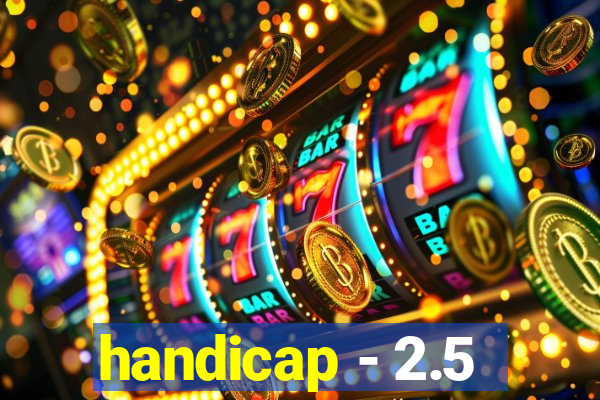 handicap - 2.5