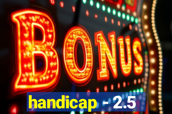 handicap - 2.5