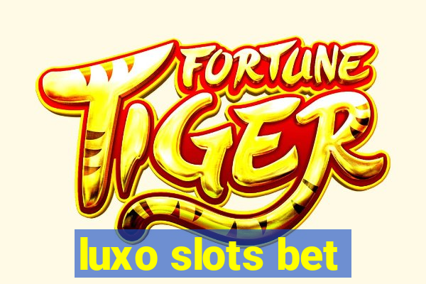 luxo slots bet