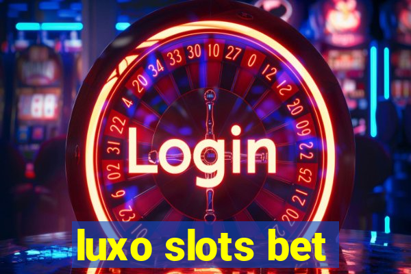 luxo slots bet