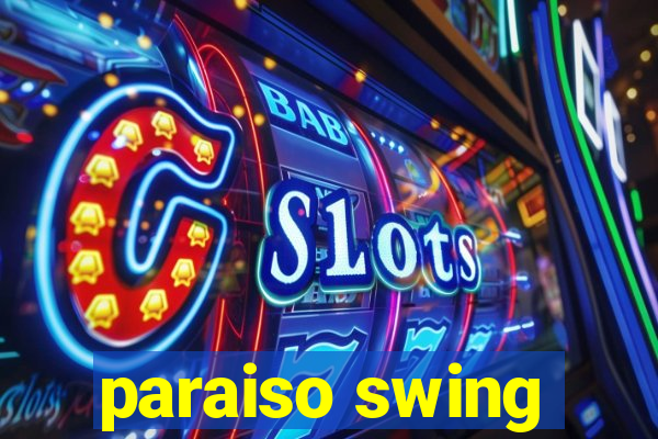 paraiso swing