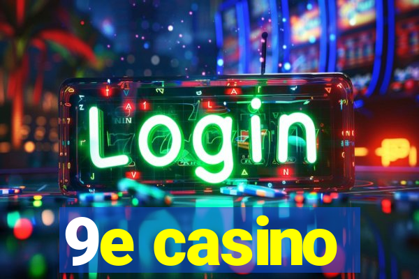 9e casino