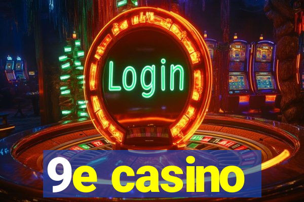 9e casino