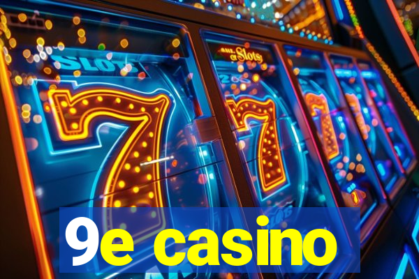 9e casino