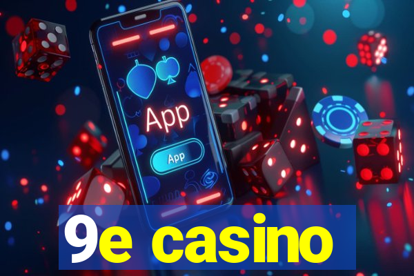 9e casino