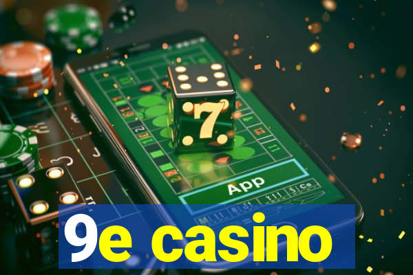 9e casino