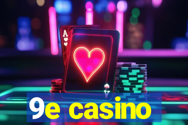 9e casino