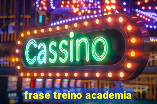 frase treino academia