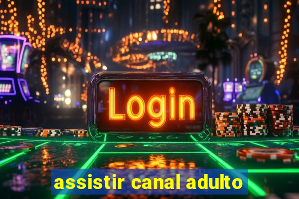 assistir canal adulto