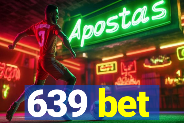 639 bet