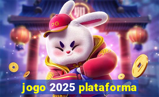 jogo 2025 plataforma