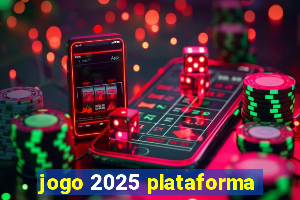 jogo 2025 plataforma