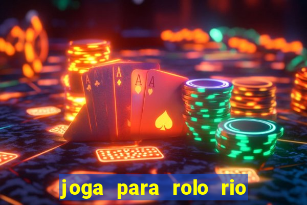 joga para rolo rio das pedras