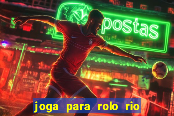 joga para rolo rio das pedras