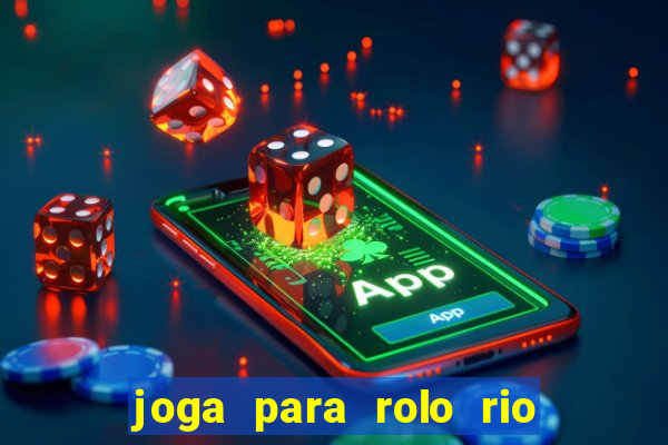 joga para rolo rio das pedras