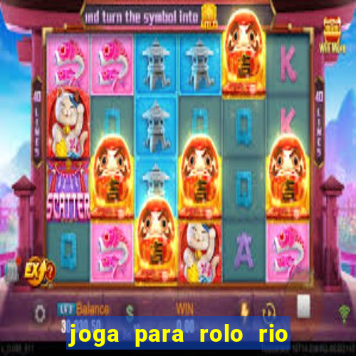 joga para rolo rio das pedras