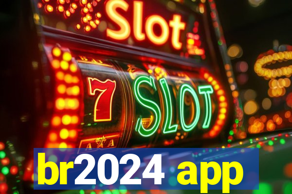 br2024 app