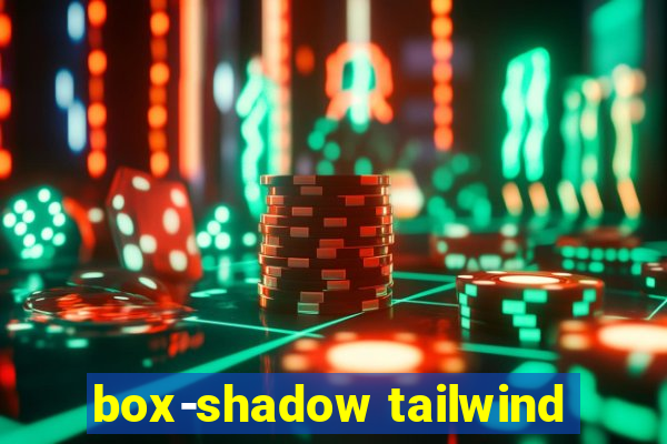 box-shadow tailwind