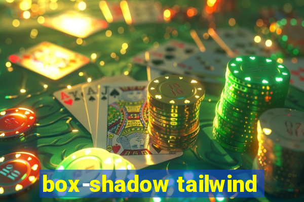 box-shadow tailwind