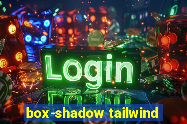 box-shadow tailwind