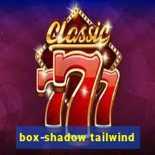 box-shadow tailwind