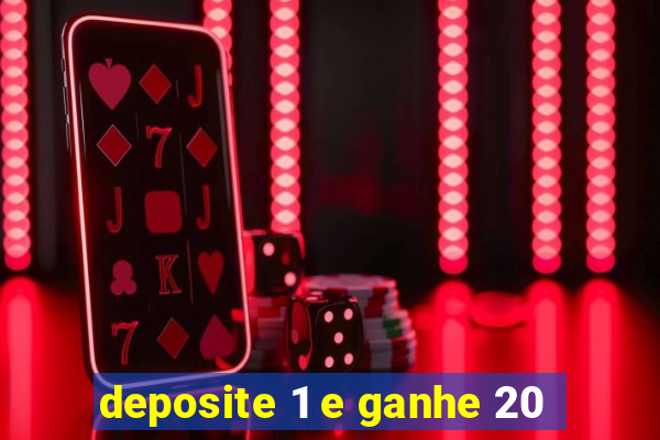 deposite 1 e ganhe 20