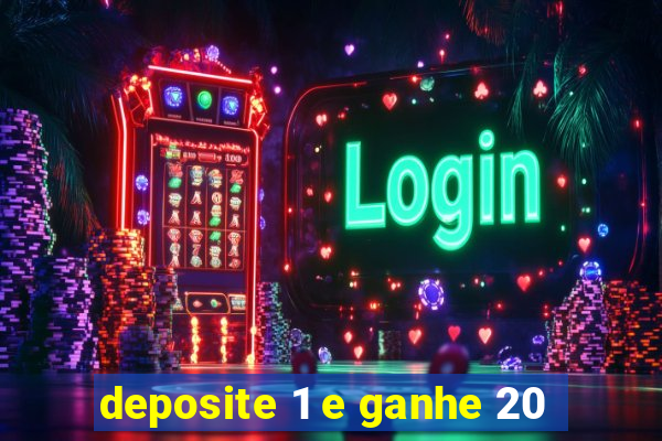 deposite 1 e ganhe 20