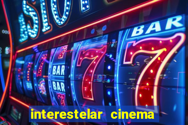 interestelar cinema 2024 cinemark