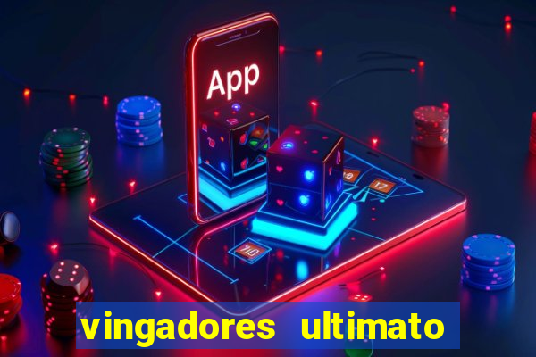 vingadores ultimato filme completo dublado